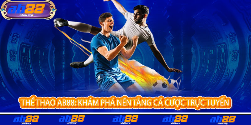 Thể Thao AB88 - Cược là say, thắng là mê, đỉnh cao đam mê bùng nổ 2 Thể Thao AB88: Khám Phá Nền Tảng Cá Cược Trực Tuyến