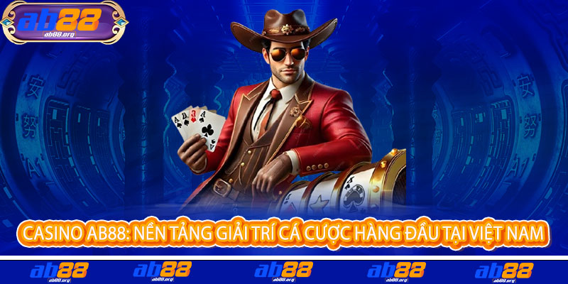 Casino AB88 - Đẳng cấp giải trí, thắng lớn đổi đời 2 Casino AB88: Nền Tảng Giải Trí Cá Cược Hàng Đầu Tại Việt Nam