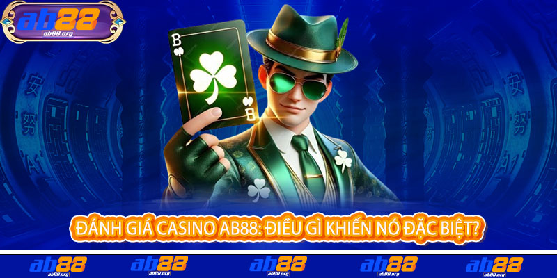 Casino AB88 - Đẳng cấp giải trí, thắng lớn đổi đời 3 Đánh Giá Casino AB88: Điều Gì Khiến Nó Đặc Biệt?