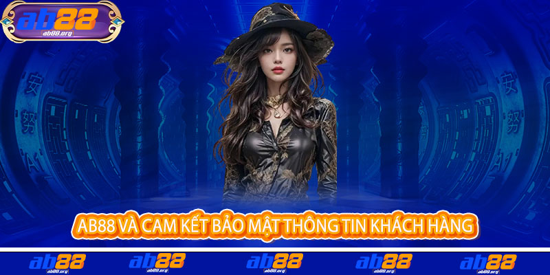 Chính sách bảo mật AB88 - Cam kết bảo vệ thông tin khách hàng như tài sản quý giá nhất 2 AB88 và cam kết bảo mật thông tin khách hàng
