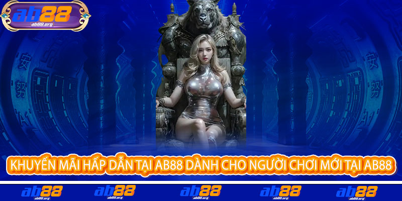 Giới Thiệu AB88 - Một lần trải nghiệm, trọn đời đam mê 2 Khuyến Mãi Hấp Dẫn Tại AB88 Dành Cho Người Chơi Mới Tại Ab88